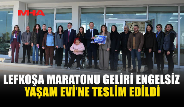 LEFKOŞA MARATONU GELİRİ ENGELSİZ YAŞAM EVİ’NE TESLİM EDİLDİ