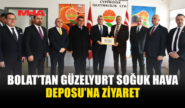 BOLAT’TAN GÜZELYURT SOĞUK HAVA DEPOSU’NA ZİYARET