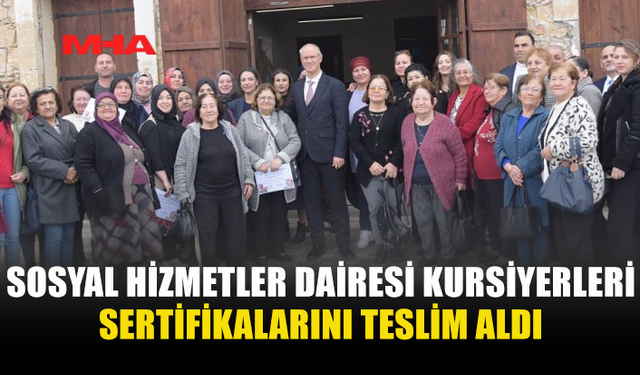 SOSYAL HİZMETLER DAİRESİ KURSİYERLERİ SERTİFİKALARINI TESLİM ALDI