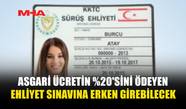 ASGARİ ÜCRETİN %20'SİNİ ÖDEYEN EHLİYET SINAVINA ERKEN GİREBİLECEK