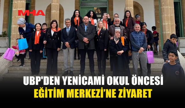 UBP'DEN YENİCAMİ OKUL ÖNCESİ EĞİTİM MERKEZİ’NE ZİYARET