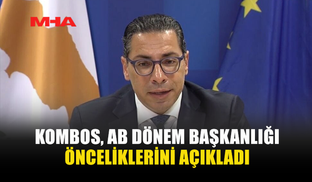 KOMBOS, AB DÖNEM BAŞKANLIĞI ÖNCELİKLERİNİ AÇIKLADI