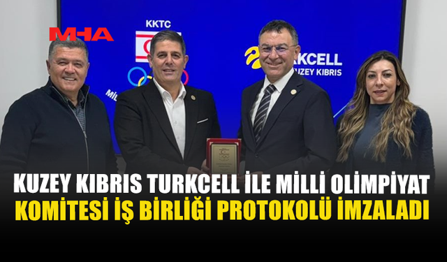 KUZEY KIBRIS TURKCELL İLE MİLLİ OLİMPİYAT KOMİTESİ İŞ BİRLİĞİ PROTOKOLÜ İMZALADI