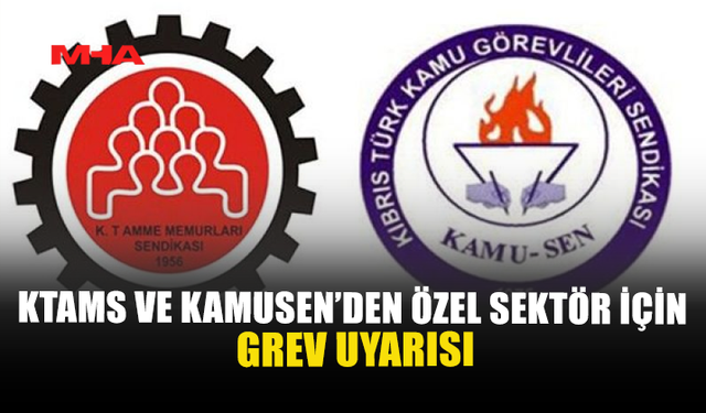KTAMS VE KAMUSEN’DEN ÖZEL SEKTÖR İÇİN GREV UYARISI
