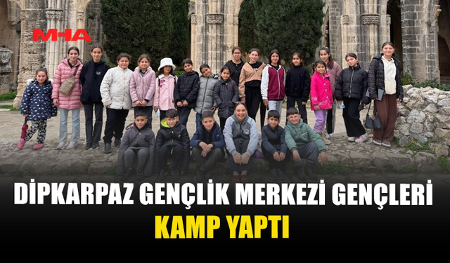 DİPKARPAZ GENÇLİK MERKEZİ GENÇLERİ LAPTA’DA KAMP YAPTI