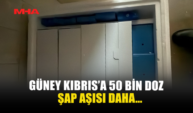 GÜNEY KIBRIS’A 50 BİN DOZ ŞAP AŞISI DAHA…
