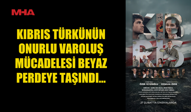 “KIBRIS TÜRKÜSÜ” 27 ŞUBAT’TA VİZYONDA…