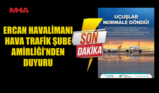 ERCAN HAVALİMANI HAVA TRAFİK ŞUBE AMİRLİĞİ’NDEN DUYURU