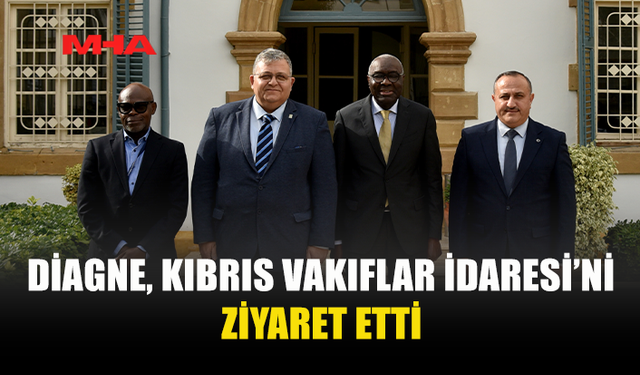 DİAGNE, KIBRIS VAKIFLAR İDARESİ’Nİ ZİYARET ETTİ