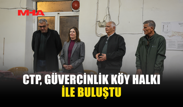 CTP, GÜVERCİNLİK KÖY HALKI İLE BULUŞTU