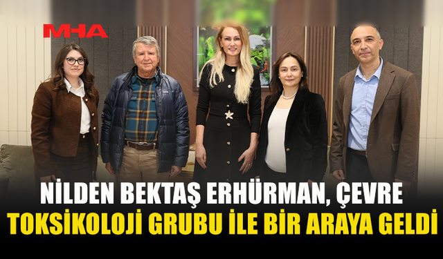 NİLDEN BEKTAŞ ERHÜRMAN, ÇEVRE TOKSİKOLOJİ GRUBU İLE BİR ARAYA GELDİ