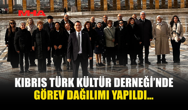 KIBRIS TÜRK KÜLTÜR DERNEĞİ’NDE GÖREV DAĞILIMI YAPILDI…