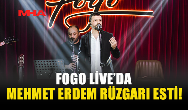 FOGO LİVE’DA MEHMET ERDEM RÜZGARI ESTİ!