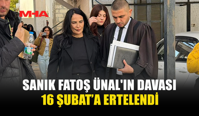 SANIK FATOŞ ÜNAL'IN DAVASI 16 ŞUBAT’A ERTELENDİ