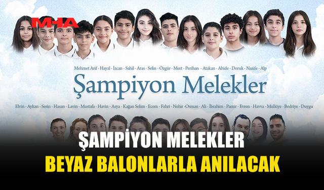ŞAMPİYON MELEKLER BEYAZ BALONLARLA ANILACAK
