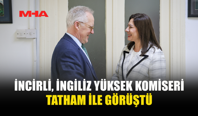 İNCİRLİ, İNGİLİZ YÜKSEK KOMİSERİ TATHAM İLE GÖRÜŞTÜ