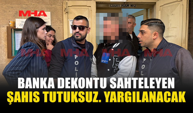 BANKA DEKONTU SAHTELEYEN ŞAHIS TUTUKSUZ. YARGILANACAK