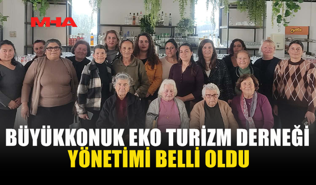 BÜYÜKKONUK EKO TURİZM DERNEĞİ YÖNETİMİ BELLİ OLDU