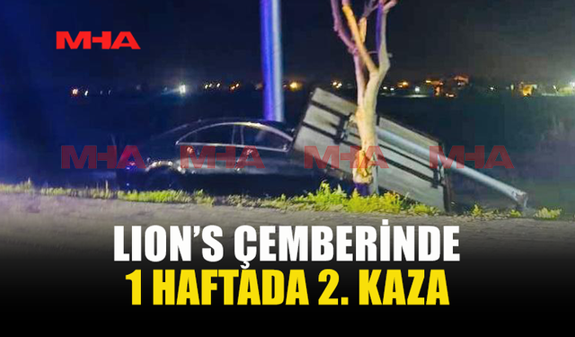 LION’S ÇEMBERİNDE 1 HAFTADA 2. KAZA