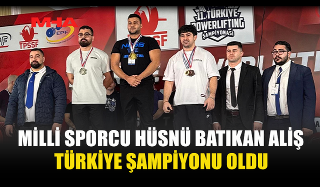 MİLLİ SPORCU HÜSNÜ BATIKAN ALİŞ TÜRKİYE ŞAMPİYONU OLDU