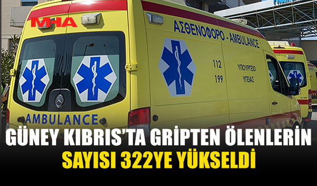 GÜNEY KIBRIS’TA GRİPTEN ÖLENLERİN SAYISI 322YE YÜKSELDİ