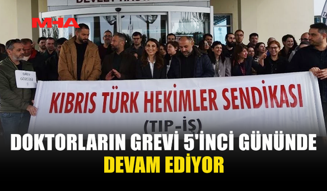 DOKTORLARIN GREVİ 5'İNCİ GÜNÜNDE DEVAM EDİYOR