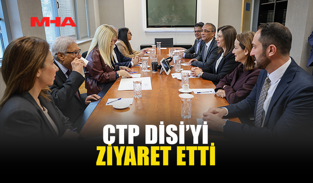 CTP DİSİ’Yİ ZİYARET ETTİ