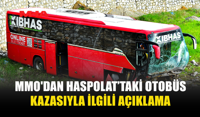 MMO'DAN HASPOLAT’TAKİ OTOBÜS KAZASIYLA İLGİLİ AÇIKLAMA