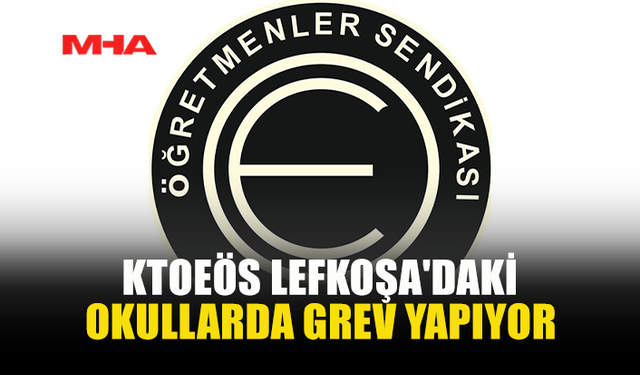 KTOEÖS LEFKOŞA'DAKİ OKULLARDA GREV YAPIYOR
