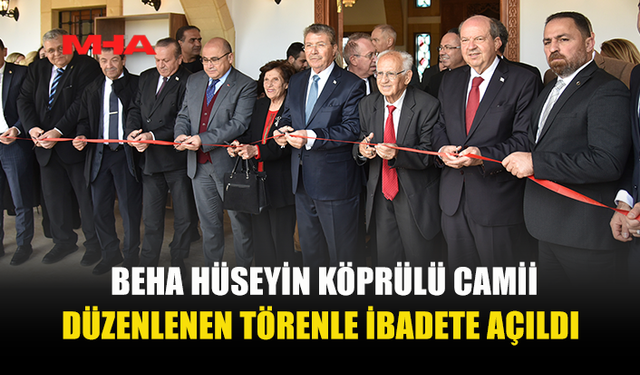 BEHA HÜSEYİN KÖPRÜLÜ CAMİİ DÜZENLENEN TÖRENLE İBADETE AÇILDI