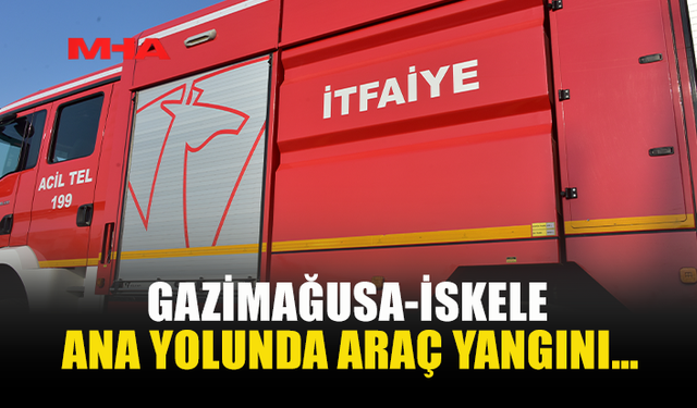 GAZİMAĞUSA-İSKELE ANA YOLUNDA ARAÇ YANGINI…