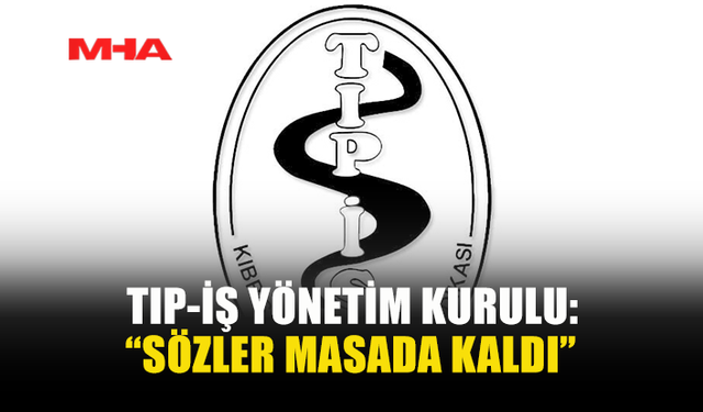 TIP-İŞ YÖNETİM KURULU: “SÖZLER MASADA KALDI”
