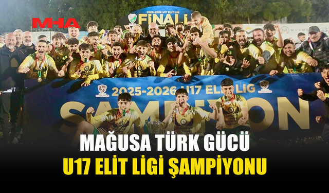 MAĞUSA TÜRK GÜCÜ U17 ELİT LİGİ ŞAMPİYONU