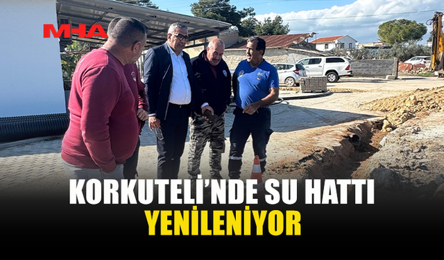 MESARYA BELEDİYESİ KORKUTELİ’NDE 7 KİLOMETRELİK SU HATTINI YENİLİYOR