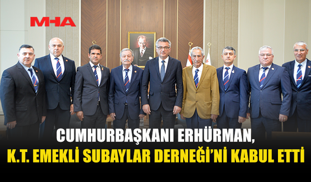 CUMHURBAŞKANI ERHÜRMAN, K.T. EMEKLİ SUBAYLAR DERNEĞİ HEYETİNİ KABUL ETTİ
