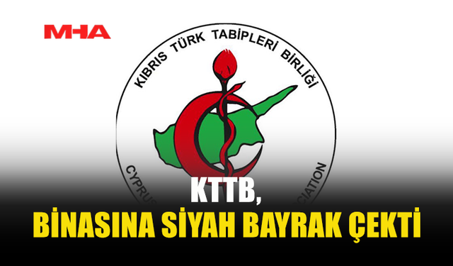 KTTB, SAĞLIK HİZMETLERİ DAİRESİ YASASINA SİYAH BAYRAK ÇEKTİ