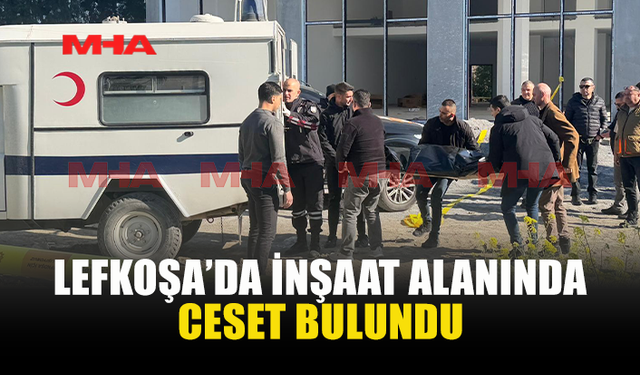 LEFKOŞA'DA BİR ŞAHISIN CANSIZ BEDENİ BULUNDU!