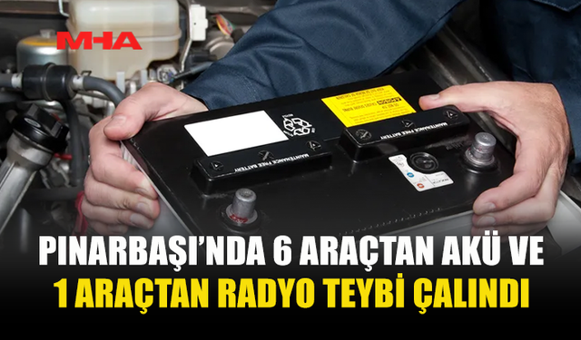 PINARBAŞI’NDA GARAJDAN ARAÇ AKÜLERİ VE RADYO TEYBİ ÇALINDI