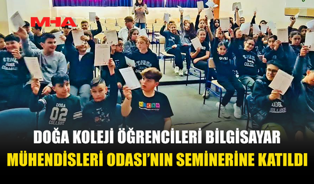 DOĞA KOLEJİ ÖĞRENCİLERİ BİLGİSAYAR MÜHENDİSLERİ ODASI'NIN DÜZENLEDİĞİ SEMİNERE KATILDI