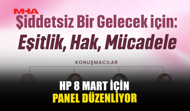 HP 8 MART İÇİN PANEL DÜZENLİYOR