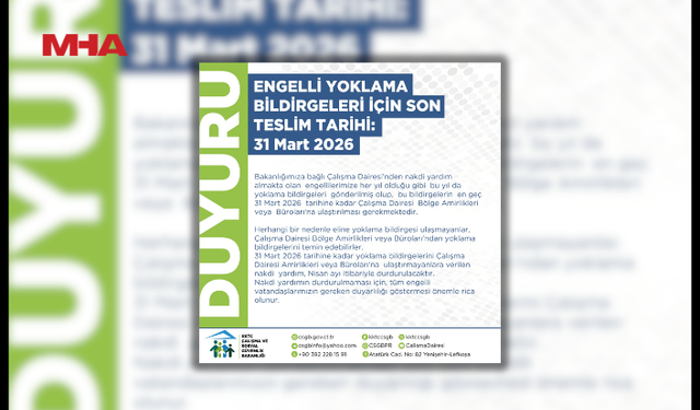 ENGELLİ YOKLAMA BİLDİRGELERİ İÇİN SON TARİH 31 MART