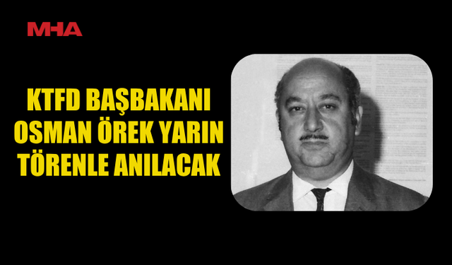 OSMAN ÖREK YARIN LEFKOŞA’DA ANILACAK