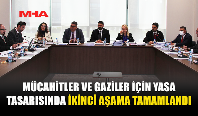 MECLİS KOMİTESİNDE MÜCAHİTLER YASA TASARISI GÖRÜŞÜLDÜ