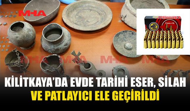 KİLİTKAYA’DA EVDE TARİHİ ESER, SİLAH VE PATLAYICI BULUNDU