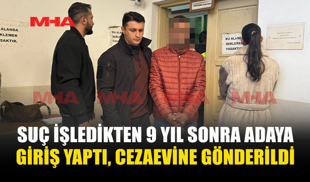 2017’DEN BERİ ARANAN ZANLI ŞAHIS CEZAEVİNE GÖNDERİLDİ