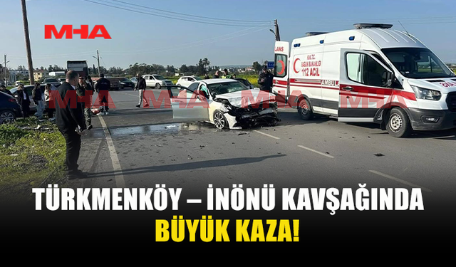 TÜRKMENKÖY – İNÖNÜ YOL KAVŞAĞINDA  TRAFİK KAZASI MEYDANA GELDİ!