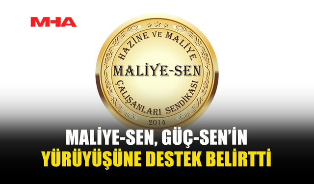 MALİYE-SEN'DEN, GÜÇ-SEN’İN YÜRÜYÜŞÜNE DESTEK