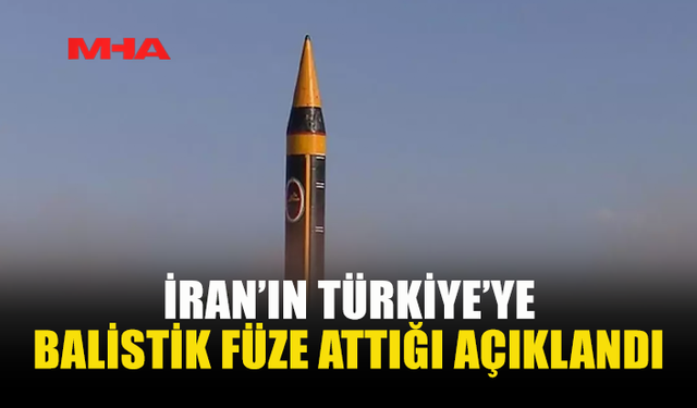 İRAN’DAN TÜRKİYE’YE YÖNELEN BALİSTİK FÜZE HAVADA İMHA EDİLDİ