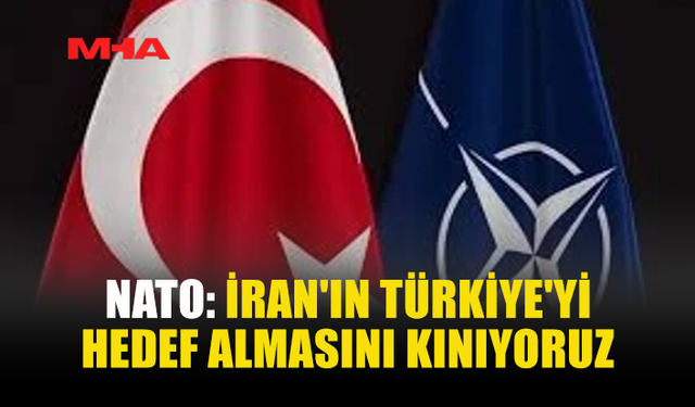 NATO’DAN İRAN’A UYARI: TÜRKİYE’YE TEHDİT KABUL EDİLEMEZ