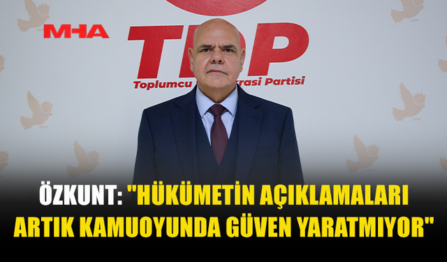 ÖZKUNT: ZAM POLİTİKALARI HALKI ZORLUYOR